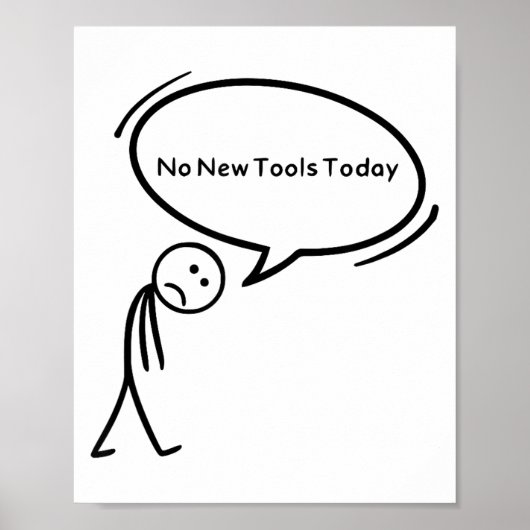No New Tools Today Funny  Poster (Vorne)