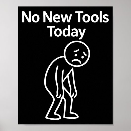 No New Tools Today Funny Poster (Vorne)