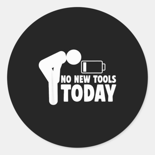 No New Tools Today Funny Runder Aufkleber (Vorderseite)