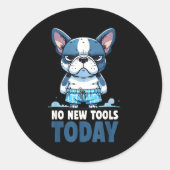 No New Tools Today Funny  Runder Aufkleber (Vorderseite)