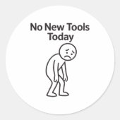 No New Tools Today Funny  Runder Aufkleber (Vorderseite)