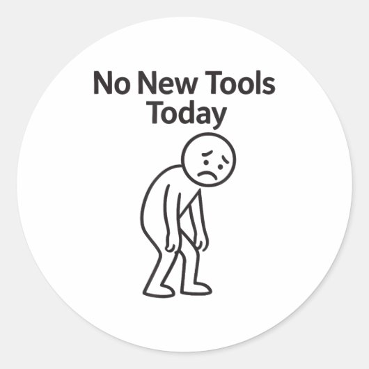 No New Tools Today Funny  Runder Aufkleber (Vorderseite)
