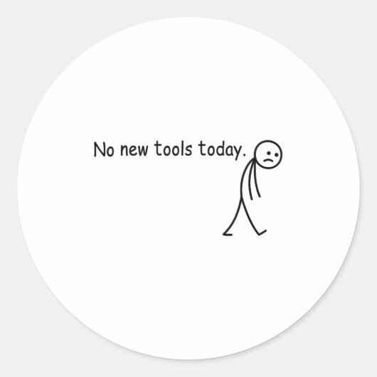 No New Tools Today Funny  Runder Aufkleber (Vorderseite)