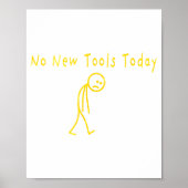No New Tools Today Funny Sad Stickman  Poster (Vorne)