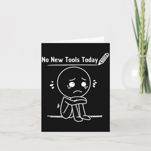 No New Tools Today Funny Saying Design Karte (Vorderseite)