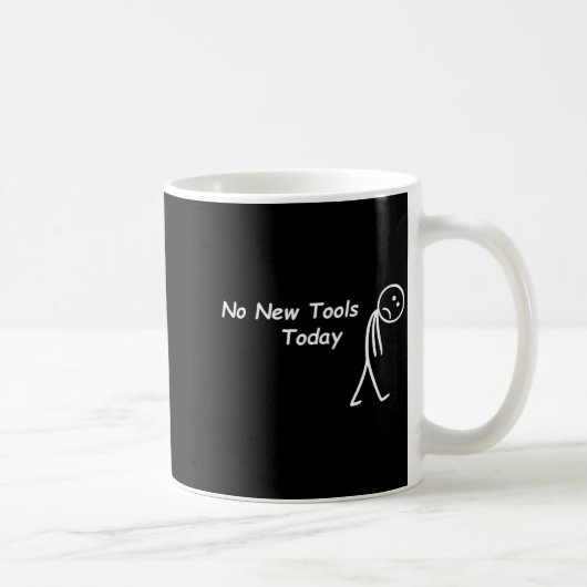 No New Tools Today Funny Saying Men Women  Kaffeetasse (Rechts)