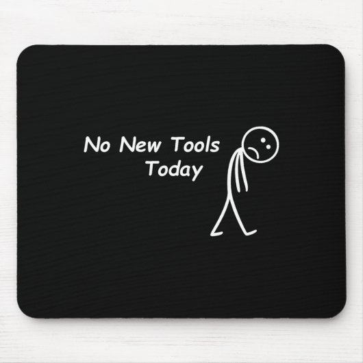 No New Tools Today Funny Saying Men Women Mousepad (Vorne)