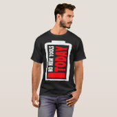 No New Tools Today Funny  T-Shirt (Vorne ganz)