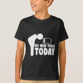 No New Tools Today Funny  T-Shirt (Vorderseite)