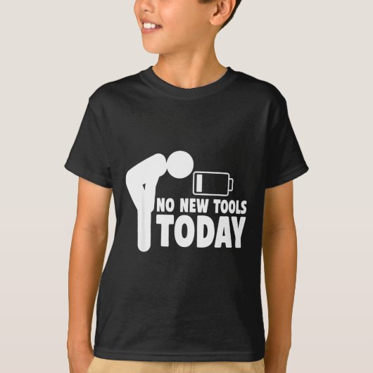 No New Tools Today Funny T-Shirt (Vorderseite)