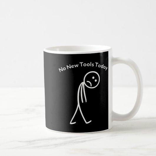 No New Tools Today Funny Work Humor Design  Kaffeetasse (Rechts)
