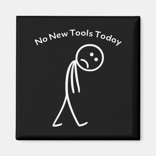 No New Tools Today Funny Work Humor Design Magnet (Vorne)