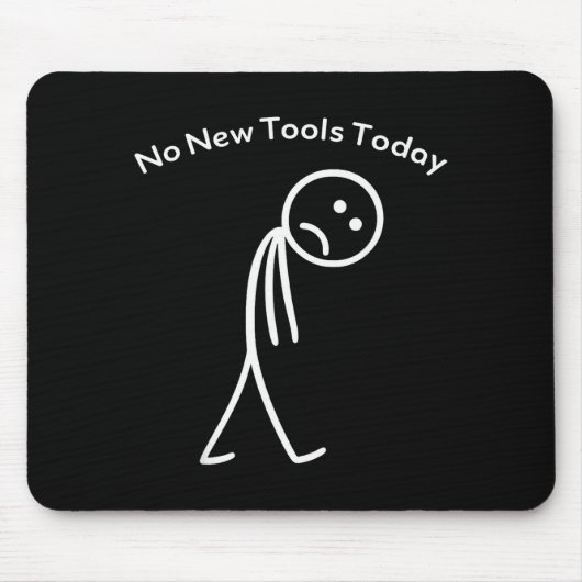 No New Tools Today Funny Work Humor Design Mousepad (Vorne)