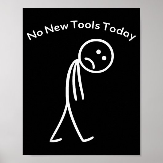 No New Tools Today Funny Work Humor Design Poster (Vorne)