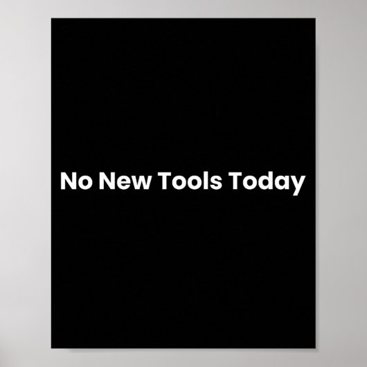 No New Tools Today Poster (Vorne)