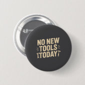 No New Tools Today Retro Meme Tools Lover  Button (Vorne & Hinten)
