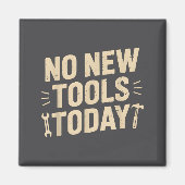 No New Tools Today Retro Meme Tools Lover  Magnet (Vorne)