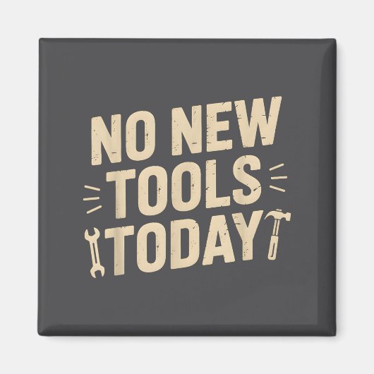No New Tools Today Retro Meme Tools Lover  Magnet (Vorne)
