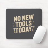 No New Tools Today Retro Meme Tools Lover  Mousepad (Mit Mouse)