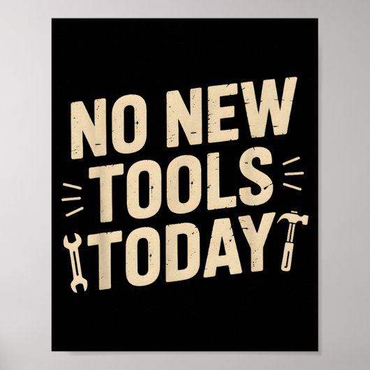 No New Tools Today Retro Meme Tools Lover Poster (Vorne)