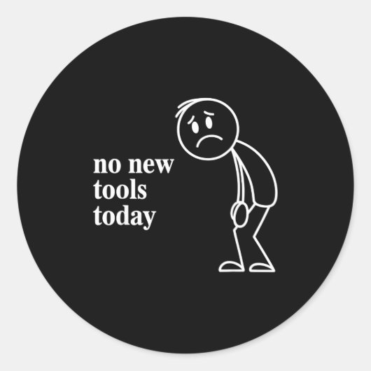 No New Tools Today  Runder Aufkleber (Vorderseite)