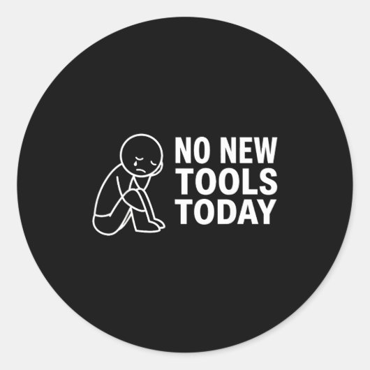 No New Tools Today Runder Aufkleber (Vorderseite)