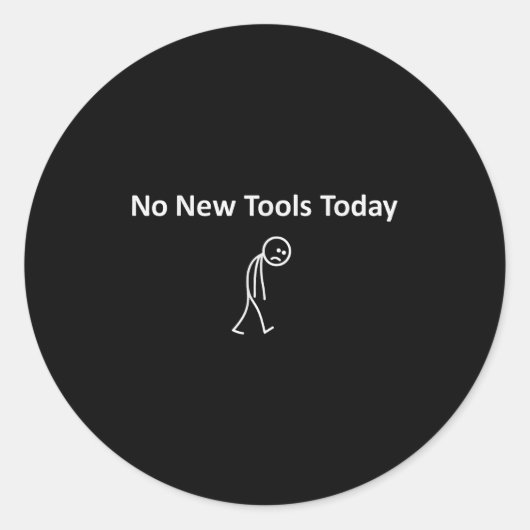 No New Tools Today  Runder Aufkleber (Vorderseite)