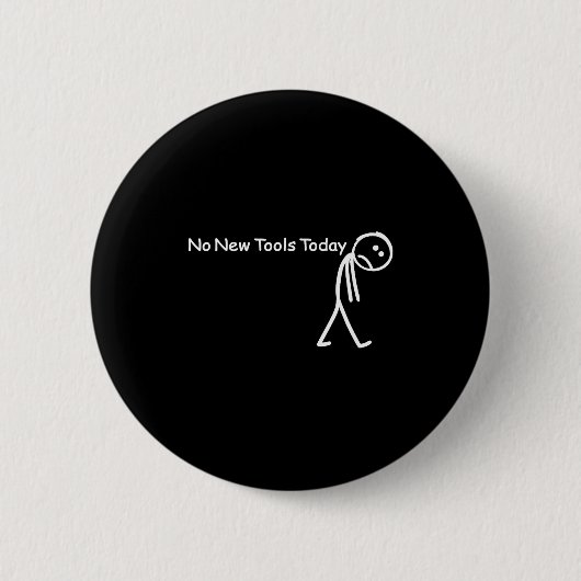 No New Tools Today Sad Stick Figure Woodworker Cow Button (Vorderseite)