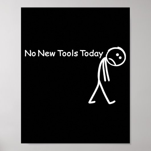 No New Tools Today Sad Stick Figure Woodworker Cow Poster (Vorne)