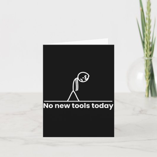 No New Tools Today Stickman Graphic Funny Men Wome Karte (Vorderseite)