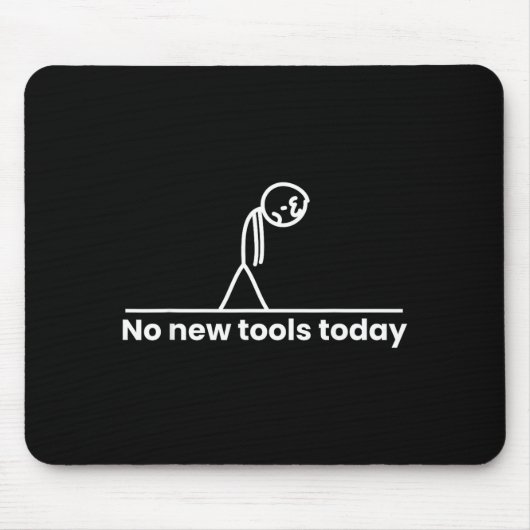 No New Tools Today Stickman Graphic Funny Men Wome Mousepad (Vorne)