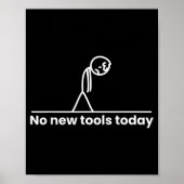 No New Tools Today Stickman Graphic Funny Men Wome Poster (Vorne)