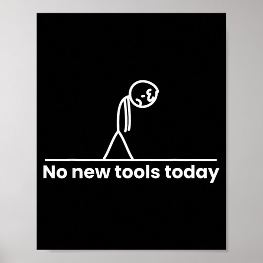 No New Tools Today Stickman Graphic Funny Men Wome Poster (Vorne)