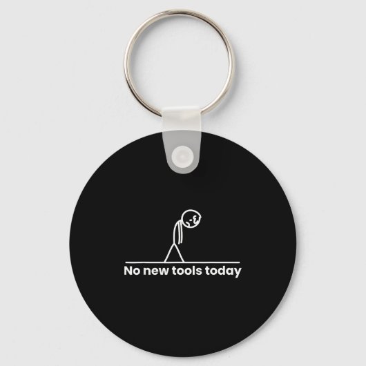 No New Tools Today Stickman Graphic Funny Men Wome Schlüsselanhänger (Vorderseite)