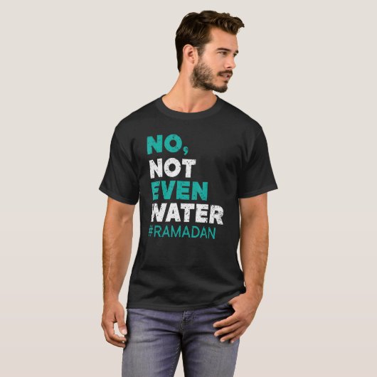 No Not Even Water Ramadan Islam Quran Mosque Relig T-Shirt (Vorne ganz)