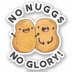 No Nuggs No Glory Funny Nuggets Puff Aufkleber