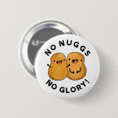 No Nuggs No Glory Funny Nuggets Puff Button (Vorne & Hinten)
