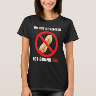 No Nut November Not Gonna Versagte No Nut November T-Shirt