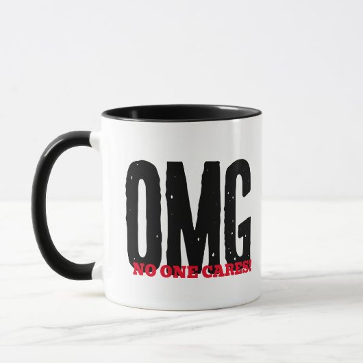 No One Care - Funny OMG Sarcasm Novelty Gift Tasse (Links)