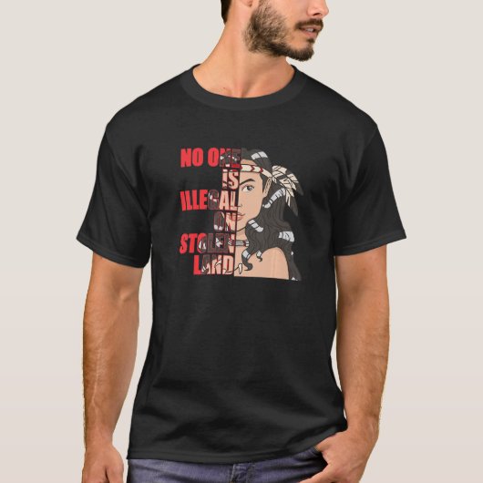 No One is Illegal on Stolen Land Native American T-Shirt (Vorderseite)