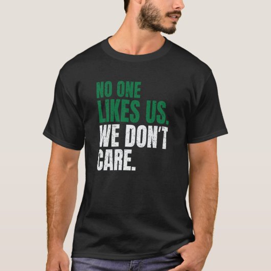 No One Likes Us We Don't Care Motivational Philly T-Shirt (Vorderseite)