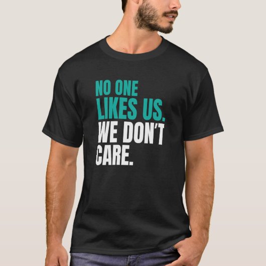 No One Likes Us We Don't Care Philly Inspire Motiv T-Shirt (Vorderseite)