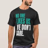 No One Likes Us We Don't Care Philly Motivational  T-Shirt (Vorderseite)