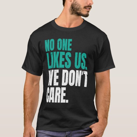 No One Likes Us We Don't Care Philly Motivational  T-Shirt (Vorderseite)