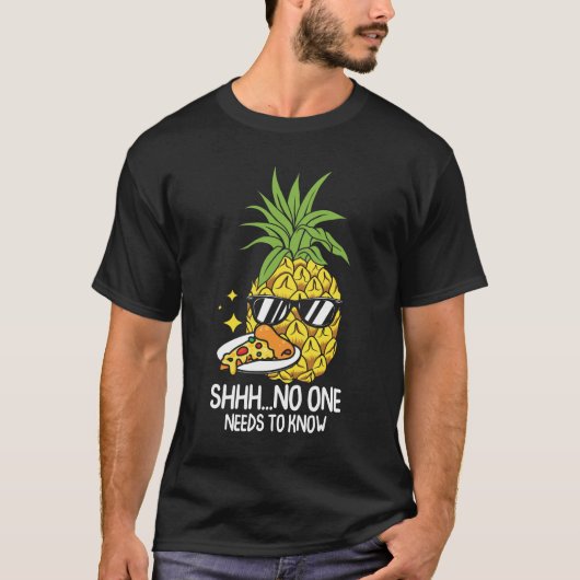 No One Needs To Know - Funny Pizza and Pineapple T-Shirt (Vorderseite)