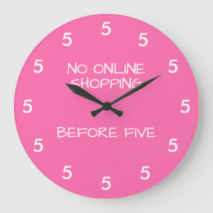 No Online Shopping Before Five Pink Funny Große Wanduhr