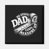 No Other Dad Can Measure Up Men Funny Fathers Day Magnet (Vorne)