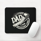 No Other Dad Can Measure Up Men Funny Fathers Day Mousepad (Mit Mouse)