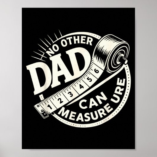 No Other Dad Can Measure Up Men Funny Fathers Day Poster (Vorne)