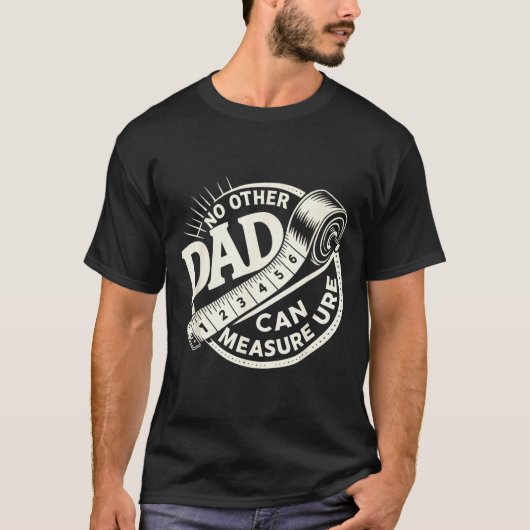 No Other Dad Can Measure Up Men Funny Fathers Day T-Shirt (Vorderseite)